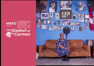 MoAD Emerging Artists Presents Angie Keller: The Gladioli of El Carmen