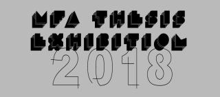 MFA Photography, Video and Related Media Thesis Exhibition 2018